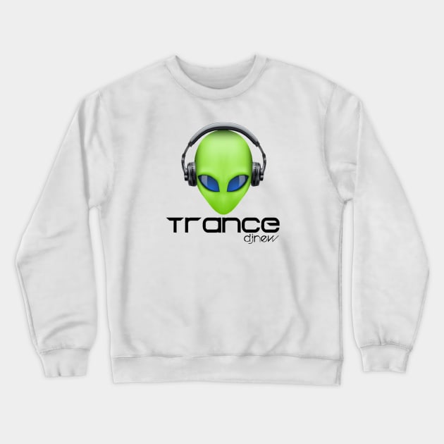 Alien Trance by DJ New Crewneck Sweatshirt by DJ NEW